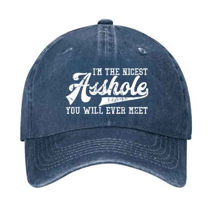 I'm The Nicest Asshole You'll Ever Meet Hat
