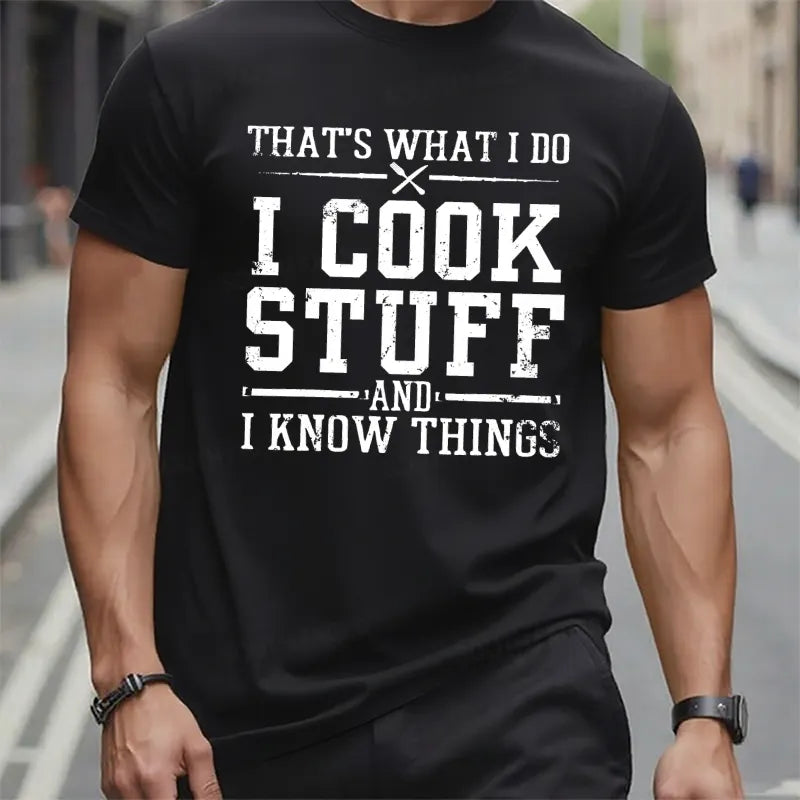 That's What I Do I Cook Stuff And I Know Things T-Shirts