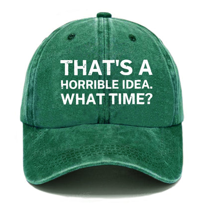 That's A Horrible Idea.What Time? Hats