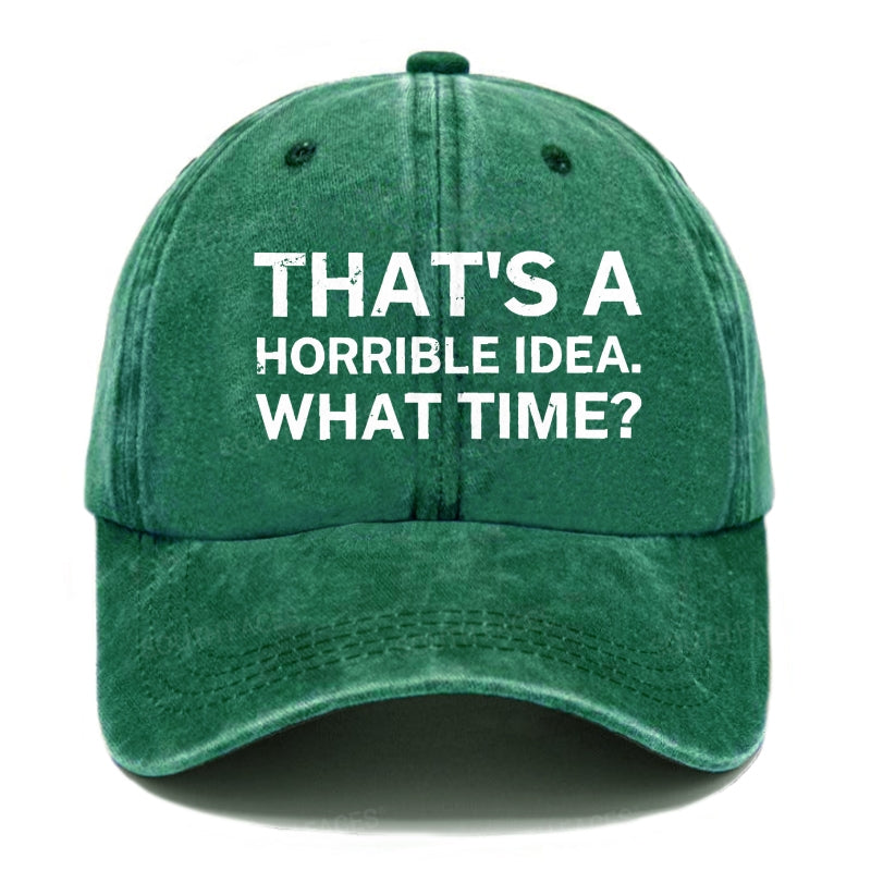That's A Horrible Idea.What Time? Hats
