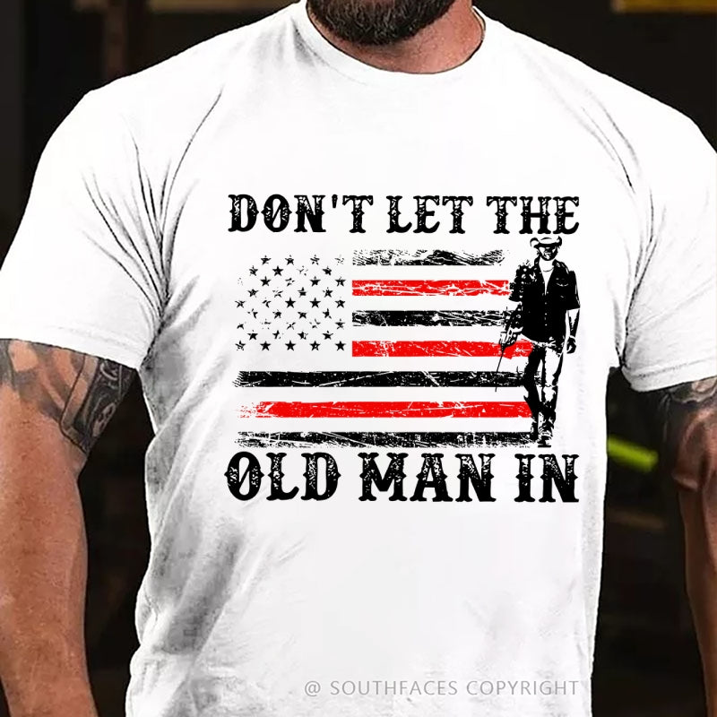 Don't Let The Old Man In T-Shirt