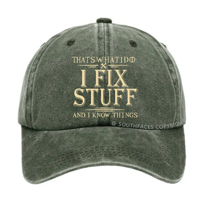 That's What I Do I Fix Stuff And I Know Things Hat