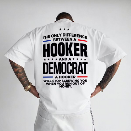 The Only Difference Between A Hooker And A Democrat Unisex T-shirt/Crewneck/Hoodie
