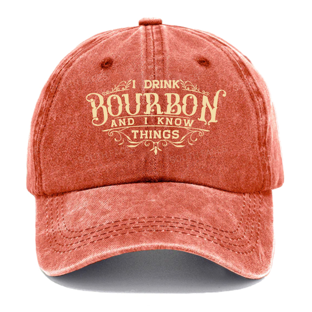 I Drink Bourbon And I Know Things Hat