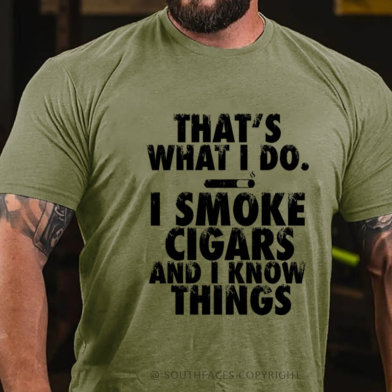That's What I Do I Smoke Cigars And I Know Things T-Shirt