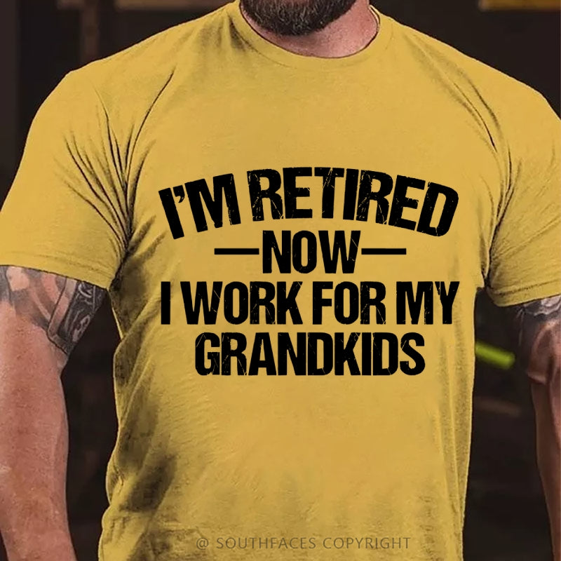 I'm Retired Now I Work For My Grandkids T-Shirt