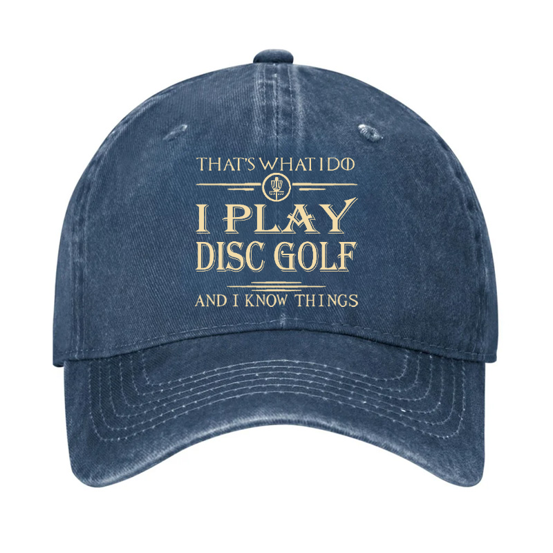 I Play Disc Golf And I Know Things Hat