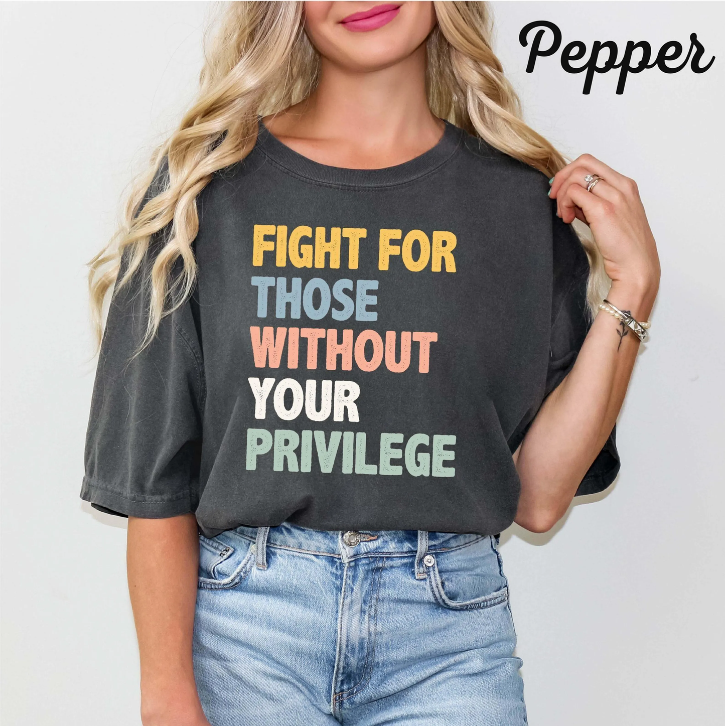 Fight For Those Without Your Privilege Unisex T-shirt/Crewneck/Hoodie