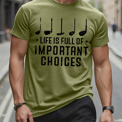 Life Is Full Of Important Choices T-Shirts