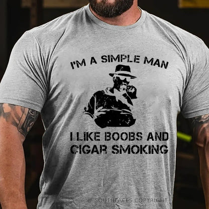 I'm A Simple Man I Like Boobs And Cigar Smoking T-Shirt