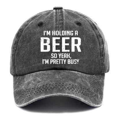 I'm Holding A Beer So Yeah, I'm Pretty Busy Hats