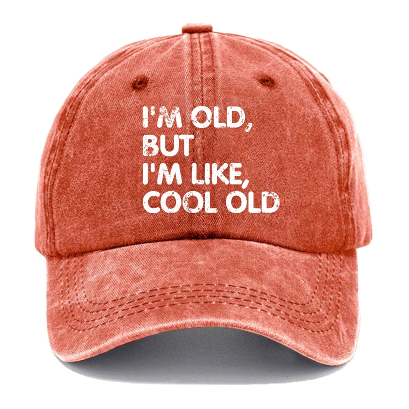 I'm Old But I'm Like Cool Old Hats