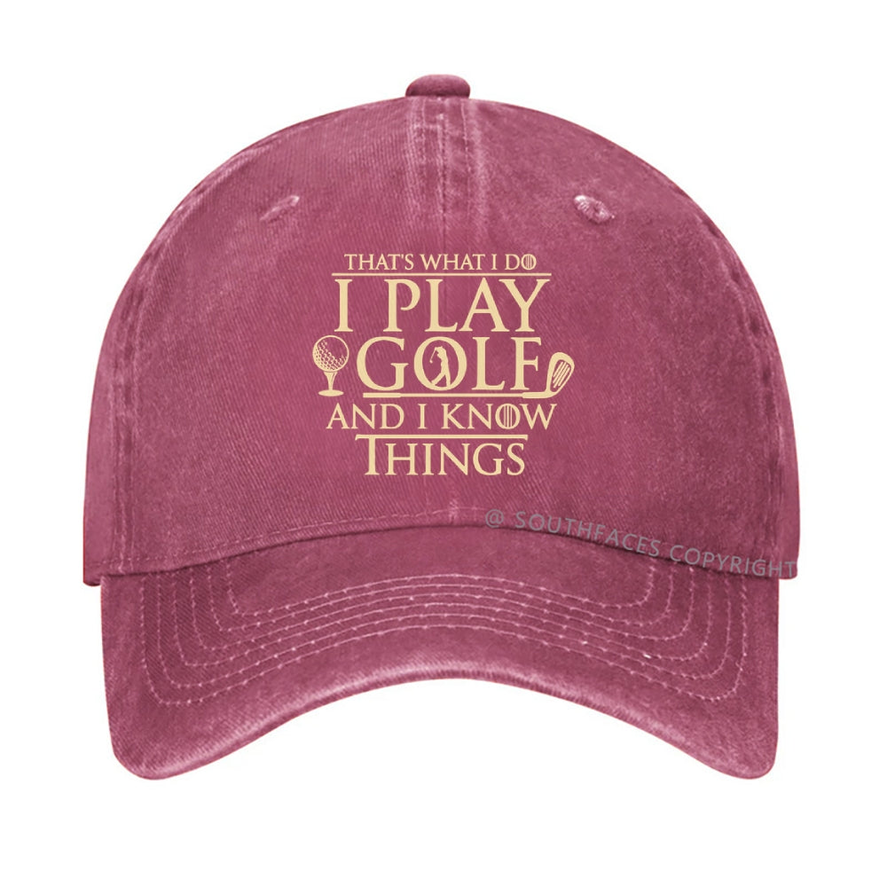 That's What I Do I Golf And I Know Things hat