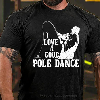 I Love A Good Pole Dance Funny T-Shirt