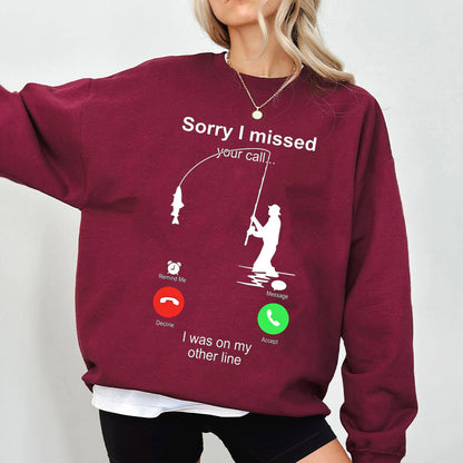 Funny Sorry I Missed Your Call Was On Other Line Men Fishing Unisex T-shirt/Crewneck/Hoodie