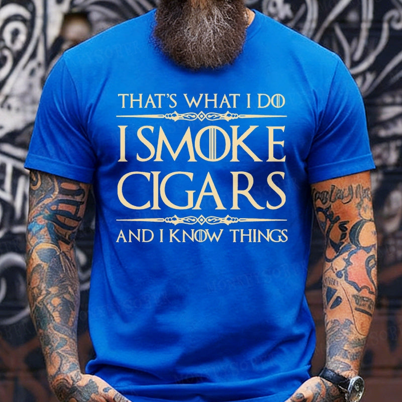 That's What I Do I Smoke Cigars And I Know Things T-Shirts