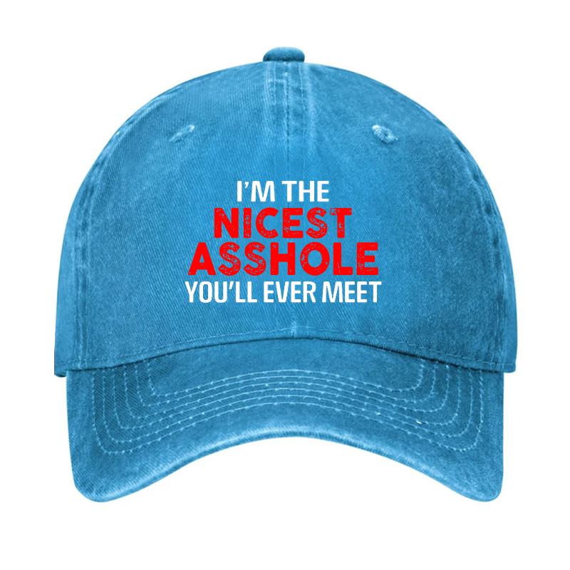 I'm The Nicest Asshole You Will Ever Meet Hat