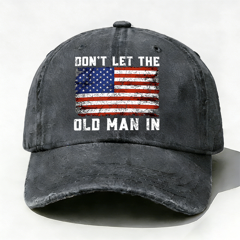 DON'T LET THE OLD MAN IN hat