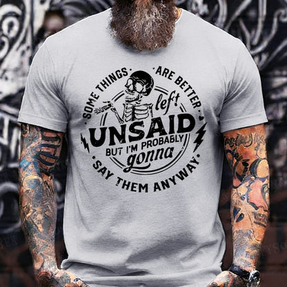 Some Things Are Better Left Unsaid But I'm Probably Going To Say Them Anyway T-Shirts