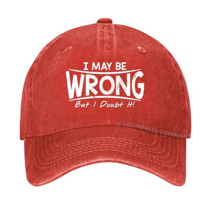 I May Be Wrong But I Doubt It hat