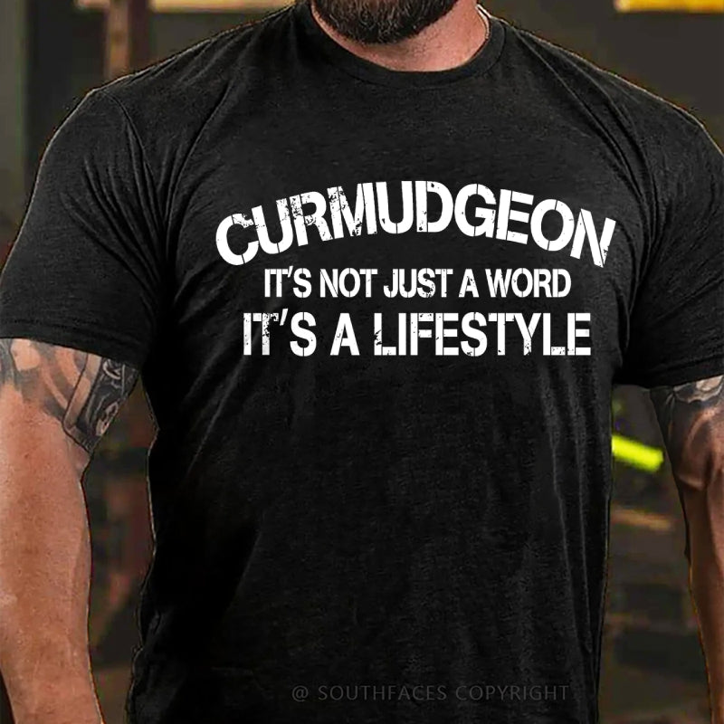 Curmudgeon It's Not Just A Word, It's A Lifestyle T-Shirt