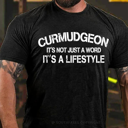 Curmudgeon It's Not Just A Word, It's A Lifestyle T-Shirt