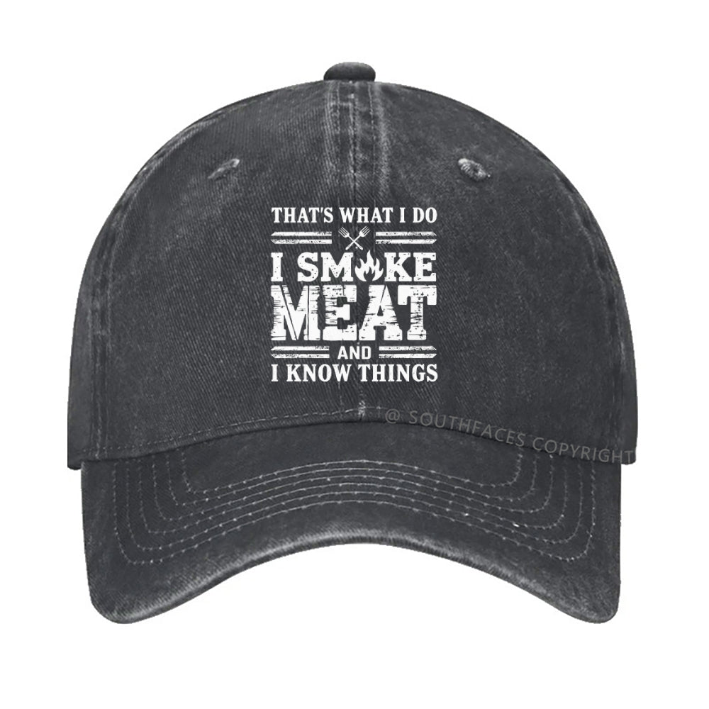 That's What I Do I Smoke Meat And I Know Things hat
