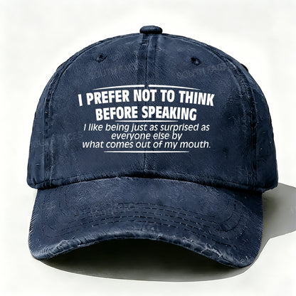 I Prefer Not To Think Before Speaking baseball cap