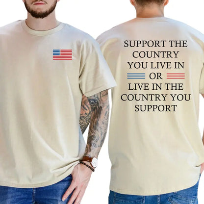Support The Country You Live In Or Live In The Country You Support T-Shirt, Patriotic Shirt, Casual Menswear, For Men