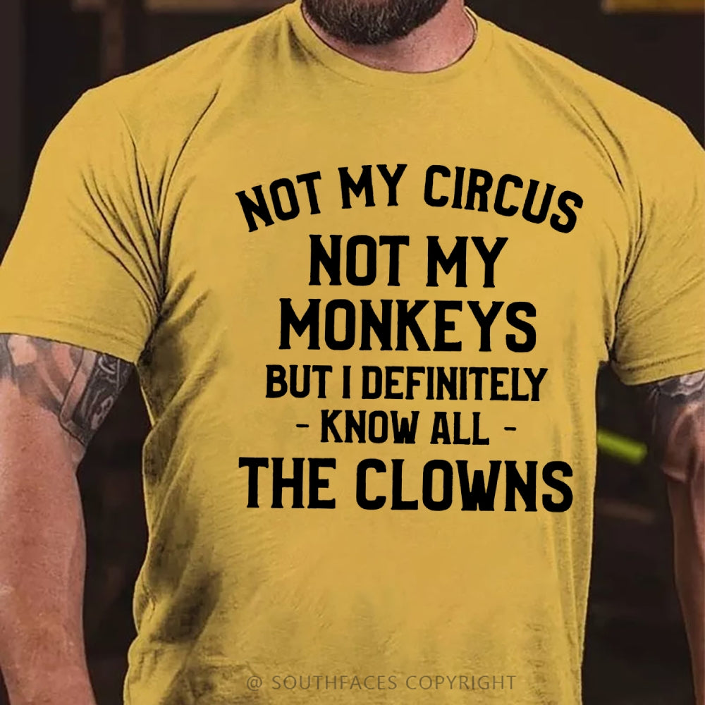 Not My Circus Not My Monkeys But I Definitely Know The Clowns T-Shirt
