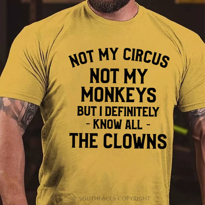 Not My Circus Not My Monkeys But I Definitely Know The Clowns T-Shirt