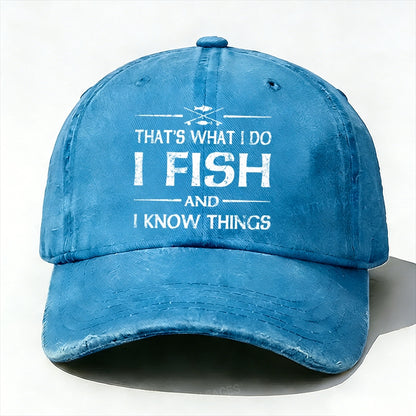 That'S What I Do I Fish And I Know Things Baseball Cap