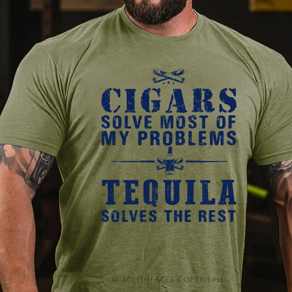 Cigars Solve Most Of My Problems Tequila Solves The Rest T-Shirt