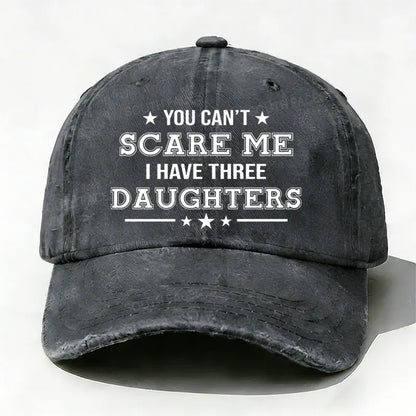 You Can't Scare Me I Have Three Daughters Hat