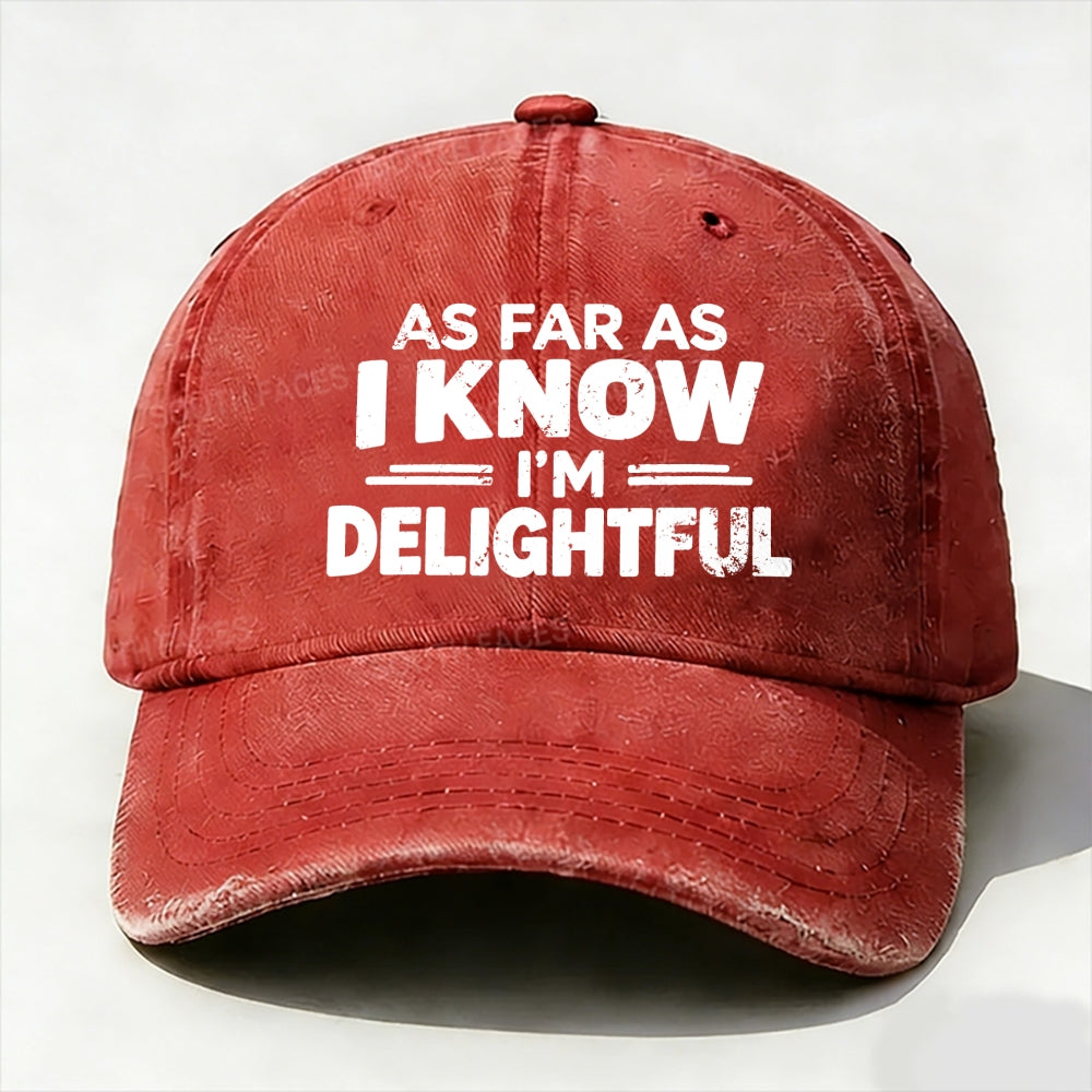 As Far As I Know I'm Delightful  Baseball Cap