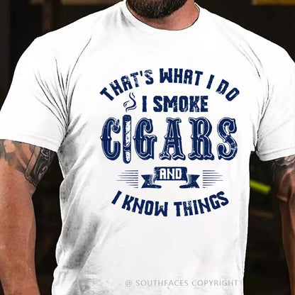 That's What I Do I Smoke Cigars And I Know Things T-Shirt