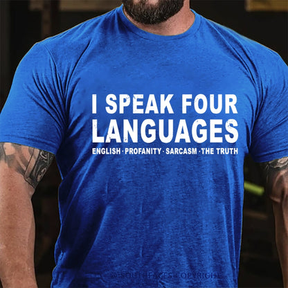 I Speak Four Languages English.Profanity.Sarcasm.The Truth T-Shirt