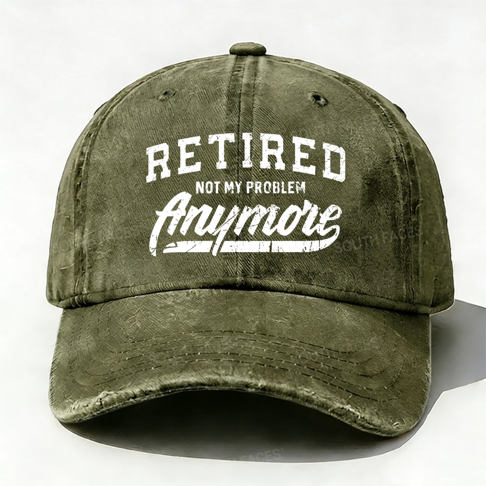 Retired Not My Problem Anymore baseball cap