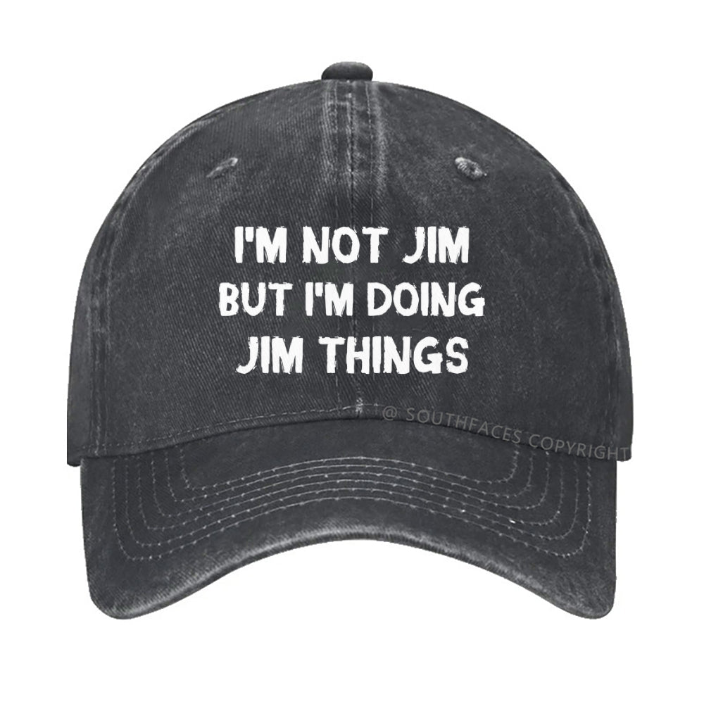 I'm Not Jim But I'm Doing Jim Things Hat