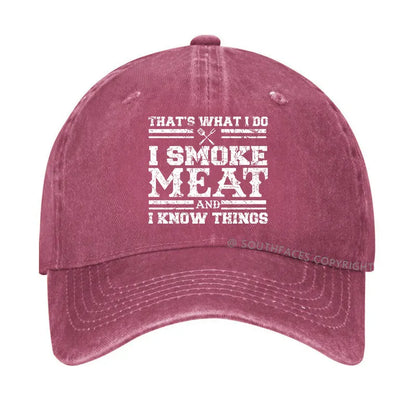 That's What I Do I Smoke Meat And I Know Things Funny Family Gathering Hats