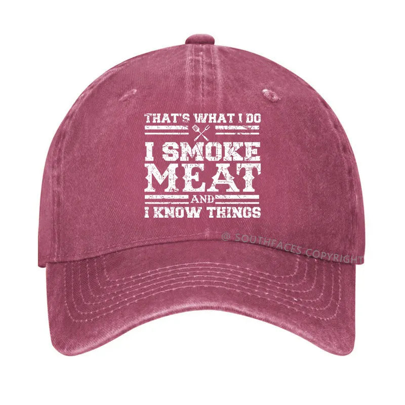 That's What I Do I Smoke Meat And I Know Things Funny Family Gathering Hats