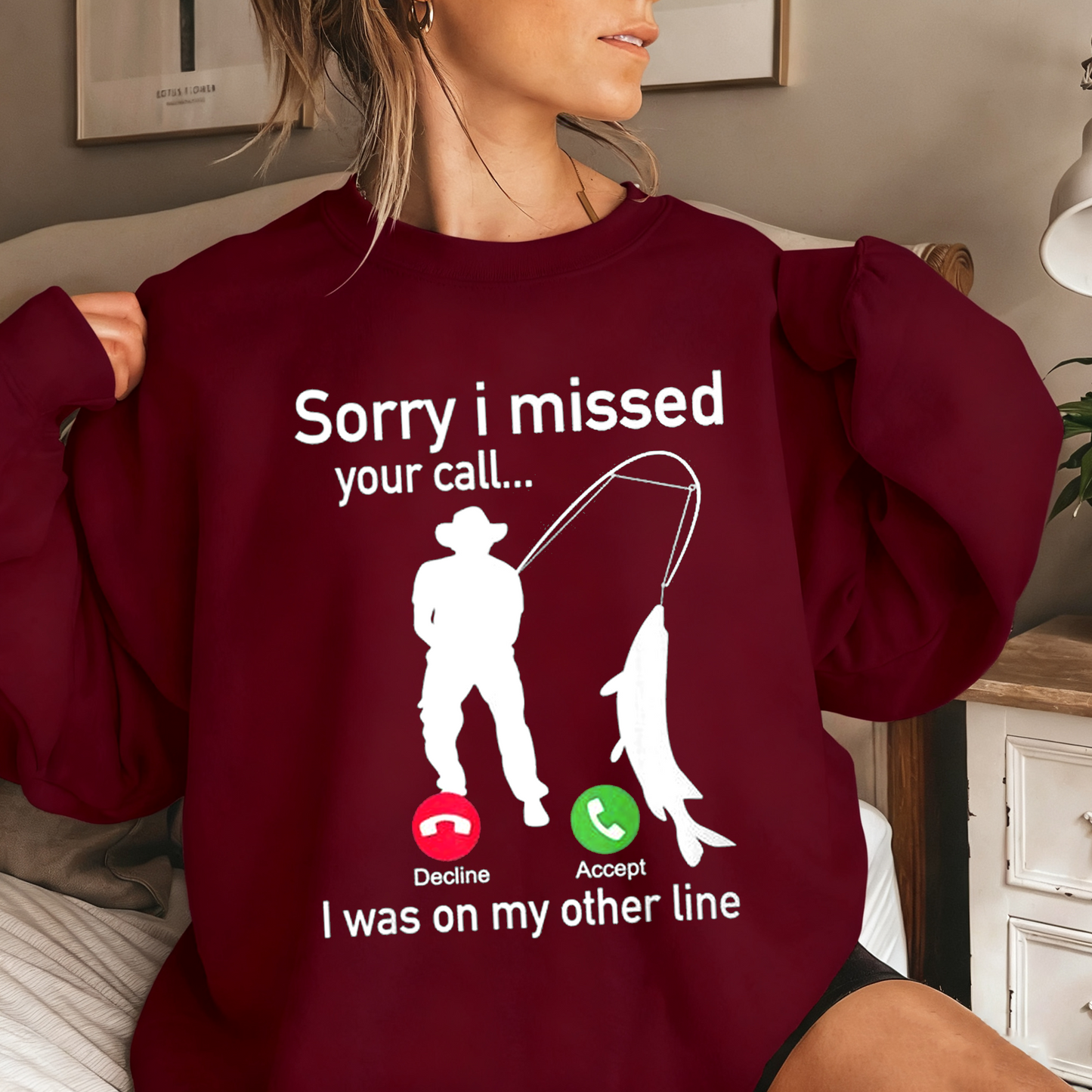 Funny Sorry I Missed Your Call Was On Other Line Men Fishing Unisex T-shirt/Crewneck/Hoodie