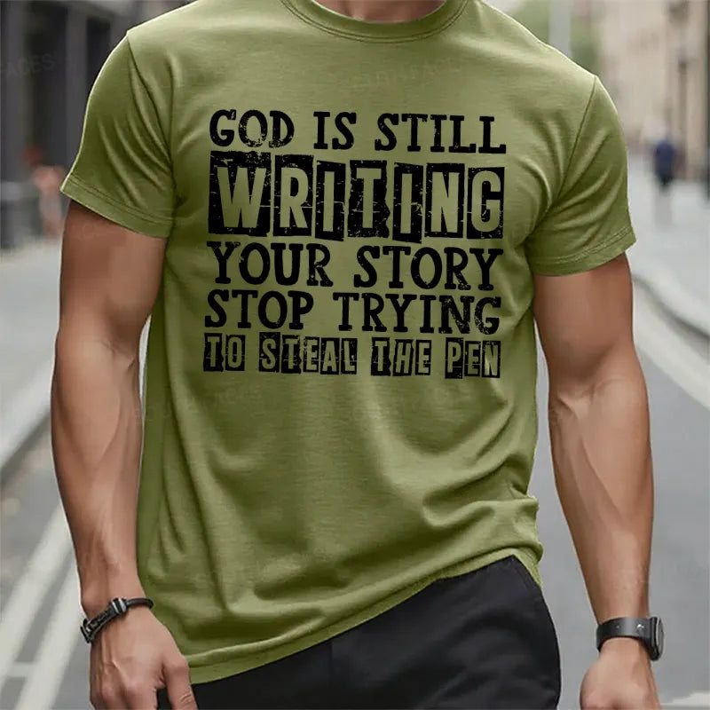God Is Still Writing Your Story Stop Trying To Steal The Pen T-Shirts