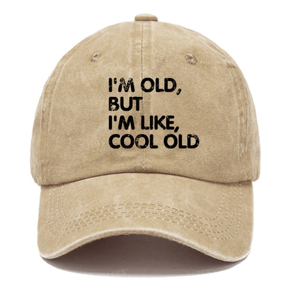 I'm Old But I'm Like Cool Old Hats
