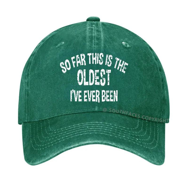 So Far This Is The Oldest I've Ever Been Funny Birthday Gift Hat