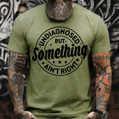 Undiagnosed But Something Ain't Right T-Shirts
