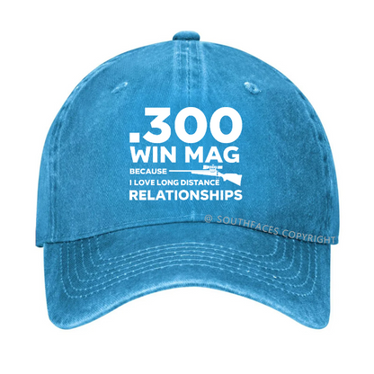 .300 Win Mag Because I Love Long Distance Relationships Men's Hat