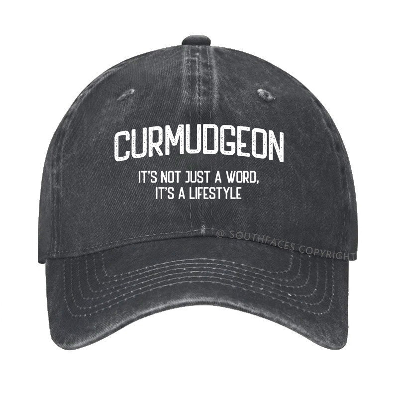 Curmudgeon It's Not Just A Word, It's A Lifestyle Hat