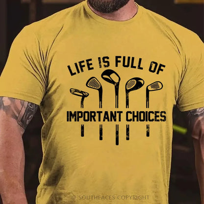Life Is Full Of Important Choice Golf Player T-shirt
