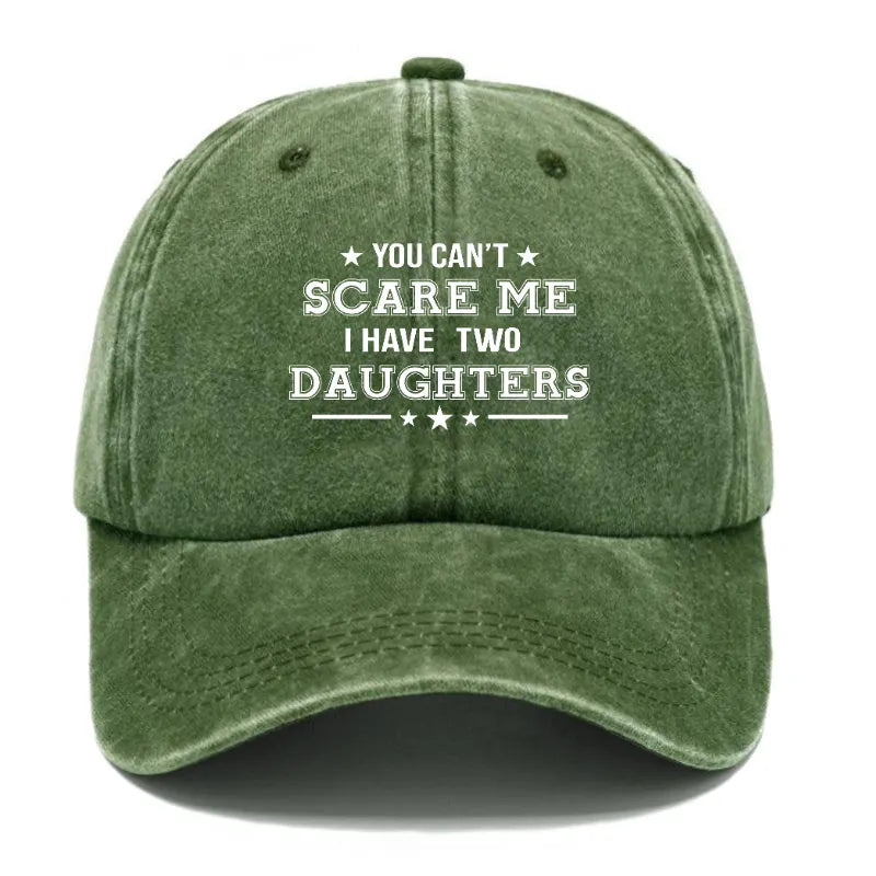 You Can't Scare Me I Have Two Daughters Hat